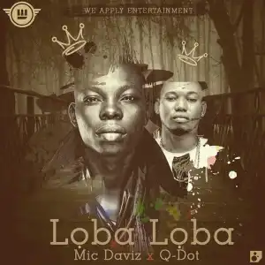 Mic Daviz - Loba Loba Ft. Qdot